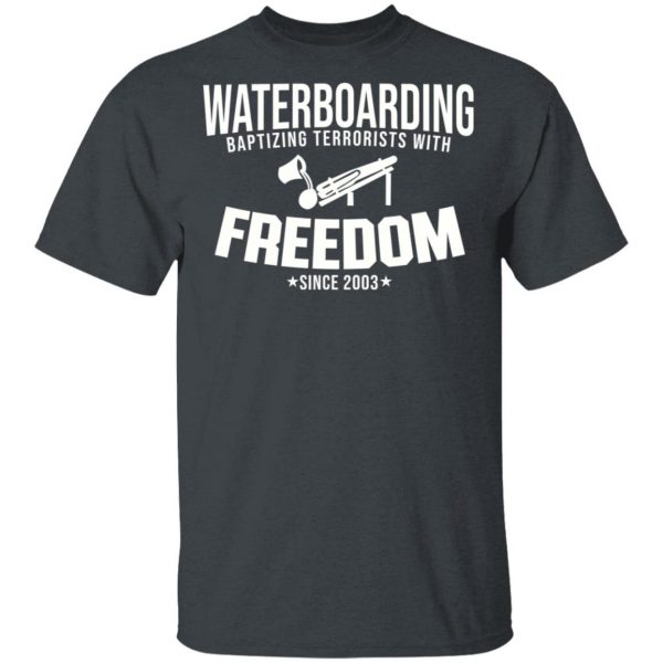 Waterboarding Baptising Terrorists With Freedom T-Shirts, Hoodies, Sweatshirt 2