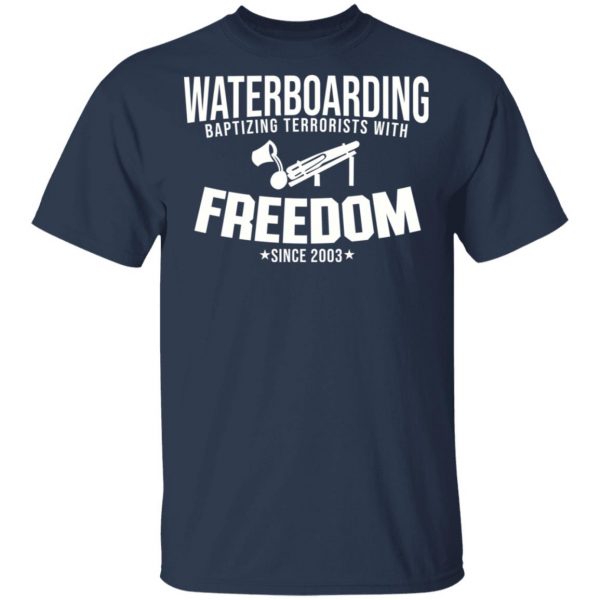 Waterboarding Baptising Terrorists With Freedom T-Shirts, Hoodies, Sweatshirt 3