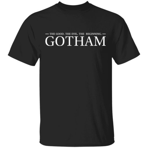 The Good. The Evil. The Beginning. Gotham T-Shirts, Hoodies, Sweatshirt - Image 4