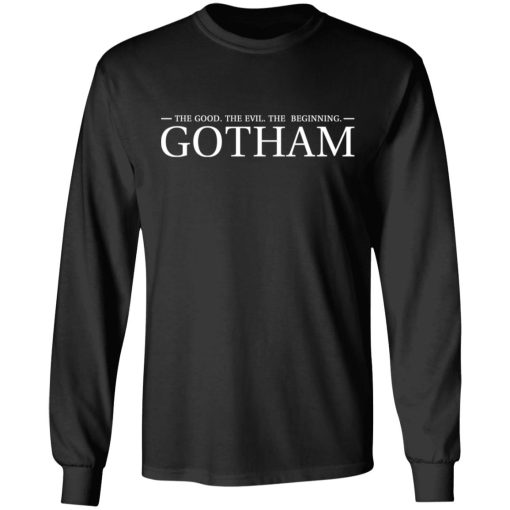 The Good. The Evil. The Beginning. Gotham T-Shirts, Hoodies, Sweatshirt - Image 9