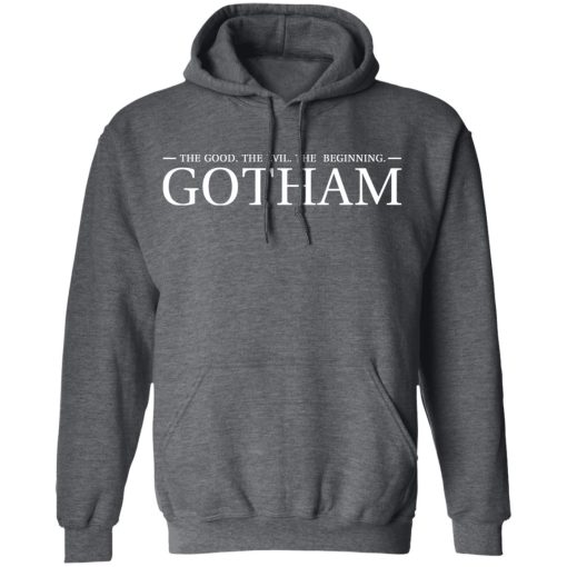 The Good. The Evil. The Beginning. Gotham T-Shirts, Hoodies, Sweatshirt - Image 12