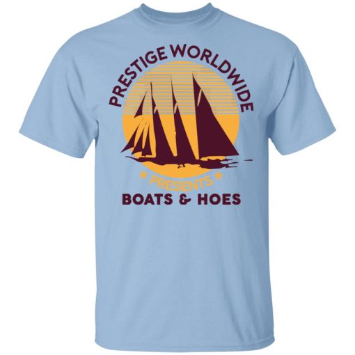 Prestige Worldwide Presents Boats & Hoes T-Shirts, Hoodies, Sweatshirt