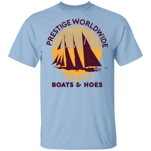 Prestige Worldwide Presents Boats & Hoes T-Shirts, Hoodies, Sweatshirt 1