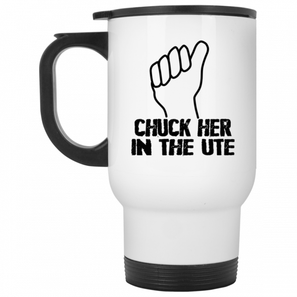 Chuck Her In The UTE Mug Coffee Mugs 4