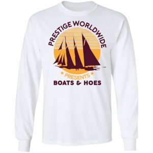 Prestige Worldwide Presents Boats & Hoes T-Shirts, Hoodies, Sweatshirt 19