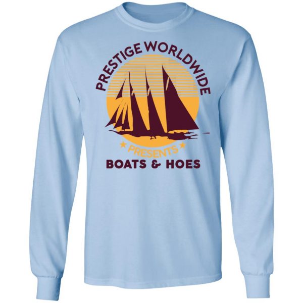 Prestige Worldwide Presents Boats & Hoes T-Shirts, Hoodies, Sweatshirt 9