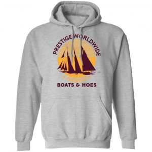 Prestige Worldwide Presents Boats & Hoes T-Shirts, Hoodies, Sweatshirt 21