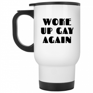Woke Up Gay Again Funny White Mug Coffee Mugs 2
