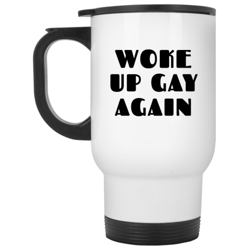 Woke Up Gay Again Funny White Mug 2