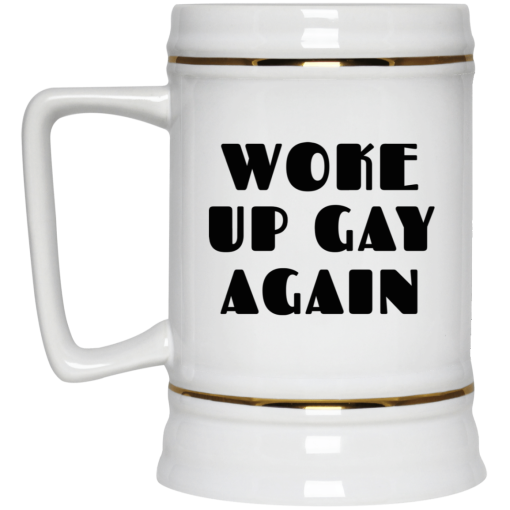 Woke Up Gay Again Funny White Mug 4