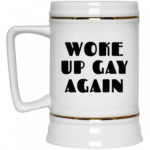 Woke Up Gay Again Funny White Mug Coffee Mugs 6