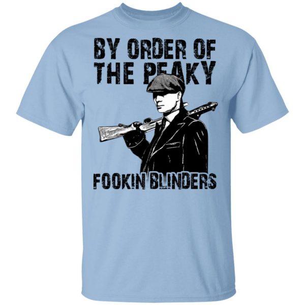 By Order Of The Peaky Fookin Blinders T-Shirts, Hoodies, Sweatshirt 1