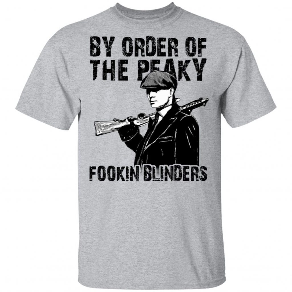 By Order Of The Peaky Fookin Blinders TShirts, Hoodies, Sweatshirt