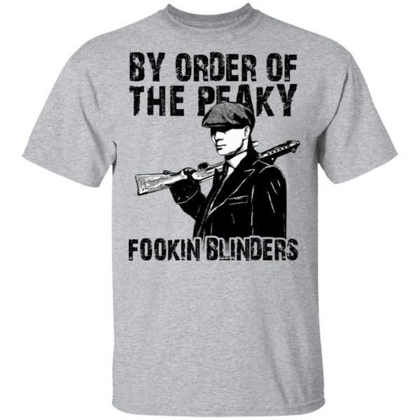 By Order Of The Peaky Fookin Blinders T-Shirts, Hoodies, Sweatshirt 3