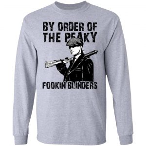 By Order Of The Peaky Fookin Blinders T-Shirts, Hoodies, Sweatshirt 18