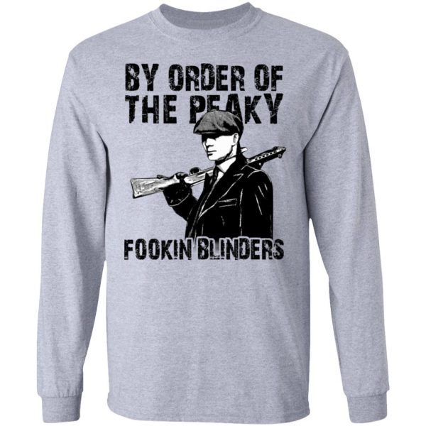 By Order Of The Peaky Fookin Blinders T-Shirts, Hoodies, Sweatshirt 7