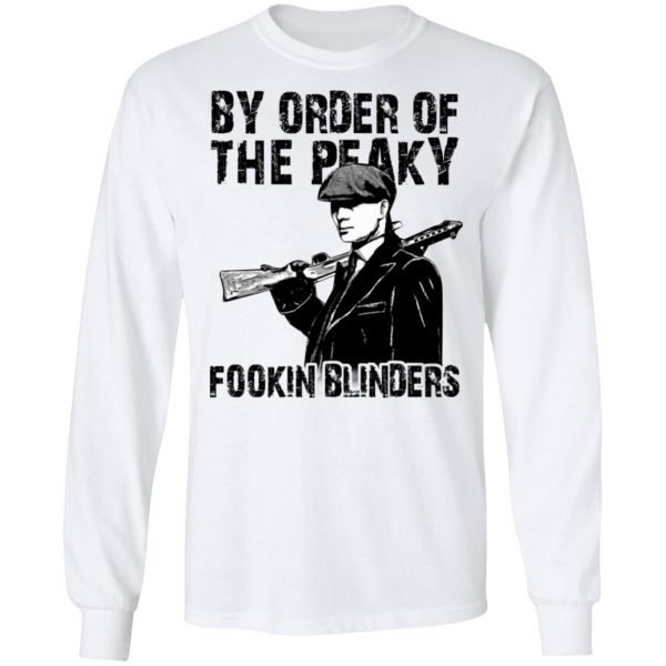 By Order Of The Peaky Fookin Blinders T-Shirts, Hoodies, Sweatshirt 8