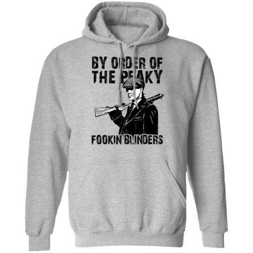 By Order Of The Peaky Fookin Blinders T-Shirts, Hoodies, Sweatshirt - Image 10