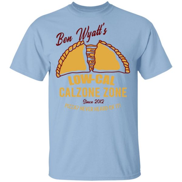 Ben Wyatt’s Low Cal Calzone Zone T-Shirts, Hoodies, Sweatshirt 1