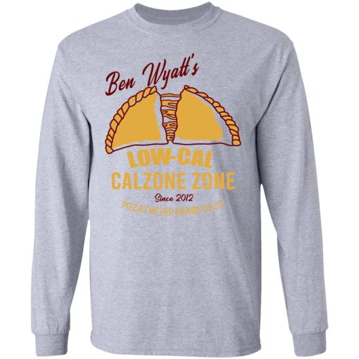 Ben Wyatt’s Low Cal Calzone Zone T-Shirts, Hoodies, Sweatshirt 7