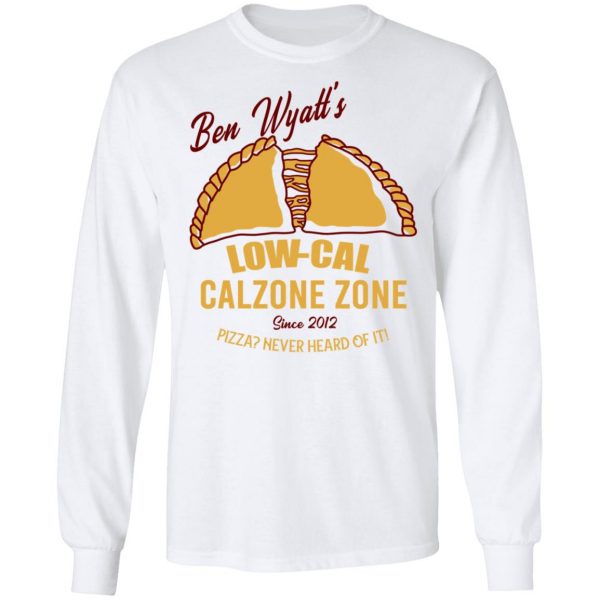 Ben Wyatt’s Low Cal Calzone Zone T-Shirts, Hoodies, Sweatshirt 8