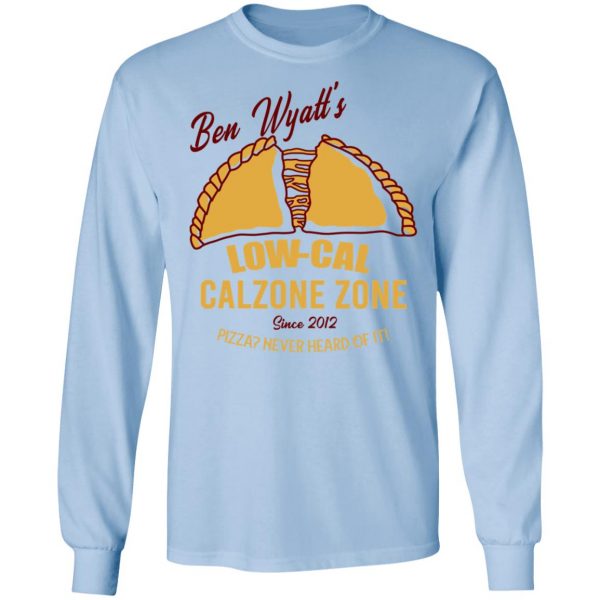Ben Wyatt’s Low Cal Calzone Zone T-Shirts, Hoodies, Sweatshirt 9
