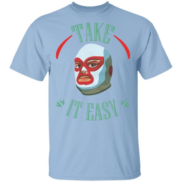 Take It Easy T-Shirts, Hoodies, Sweatshirt 1
