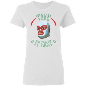 Take It Easy T-Shirts, Hoodies, Sweatshirt 16