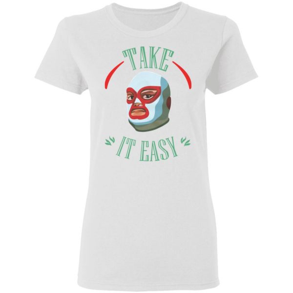Take It Easy T-Shirts, Hoodies, Sweatshirt 5
