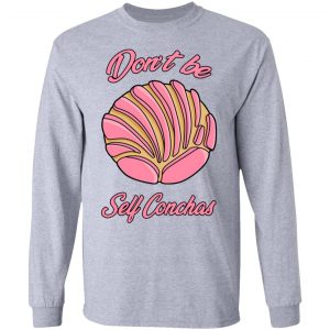 Don´t Be Self Conchas T-Shirts, Hoodies, Sweatshirt 18