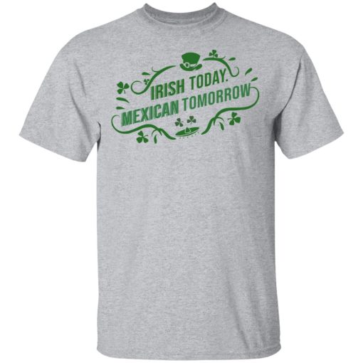 Irish Today Mexican Tomorrow T-Shirts, Hoodies, Sweatshirt - Image 3