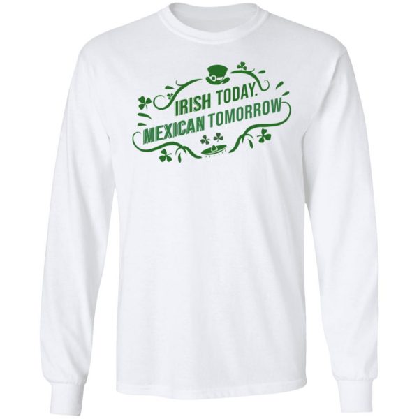 Irish Today Mexican Tomorrow T-Shirts, Hoodies, Sweatshirt 8