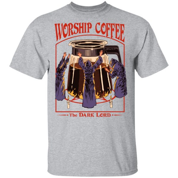 Worship Coffee The Dark Lord T-Shirts, Hoodies, Sweatshirt 3