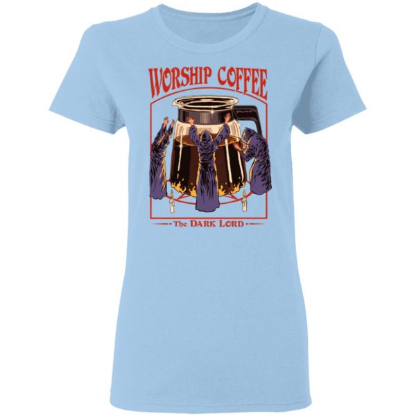 Worship Coffee The Dark Lord T-Shirts, Hoodies, Sweatshirt 4