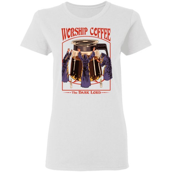 Worship Coffee The Dark Lord T-Shirts, Hoodies, Sweatshirt 5