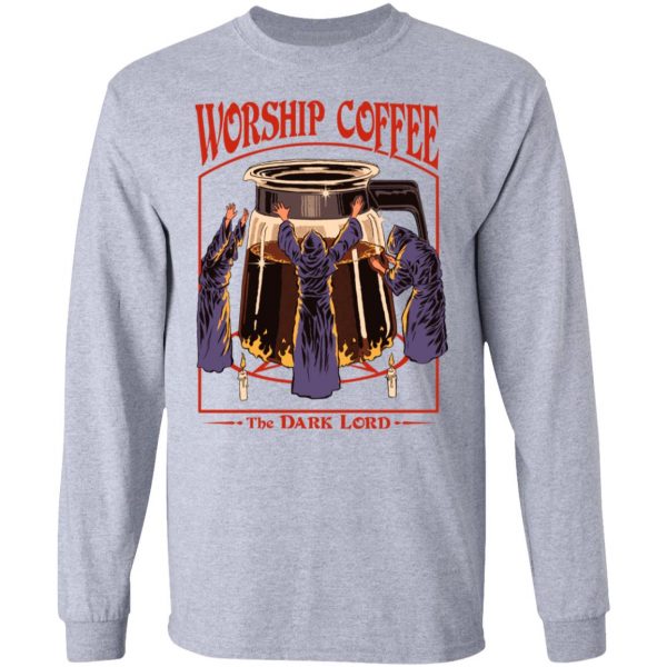 Worship Coffee The Dark Lord T-Shirts, Hoodies, Sweatshirt 7
