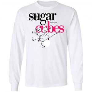 The Sugar Life's Too Good Cubes T-Shirts, Hoodies, Sweatshirt 19