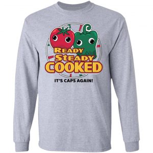 Ready Steady Cooked It's Caps Again T-Shirts, Hoodies, Sweatshirt 18