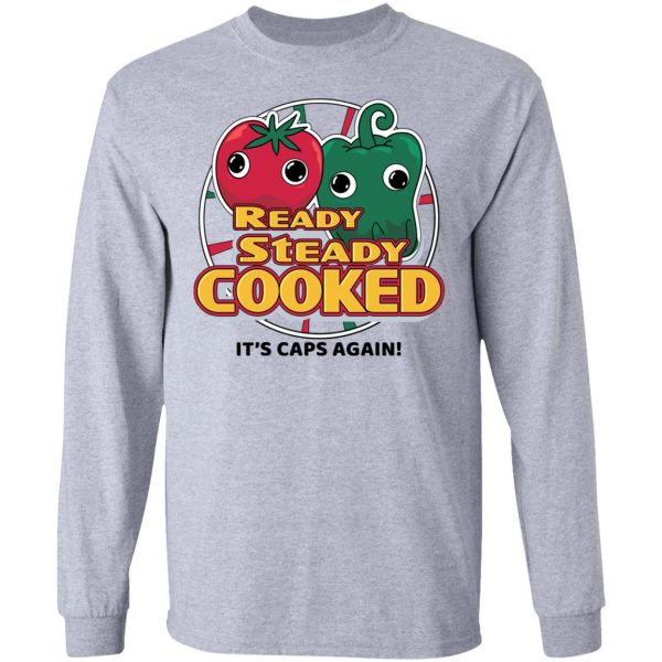Ready Steady Cooked It's Caps Again T-Shirts, Hoodies, Sweatshirt 7