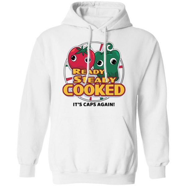 Ready Steady Cooked It's Caps Again T-Shirts, Hoodies, Sweatshirt 11