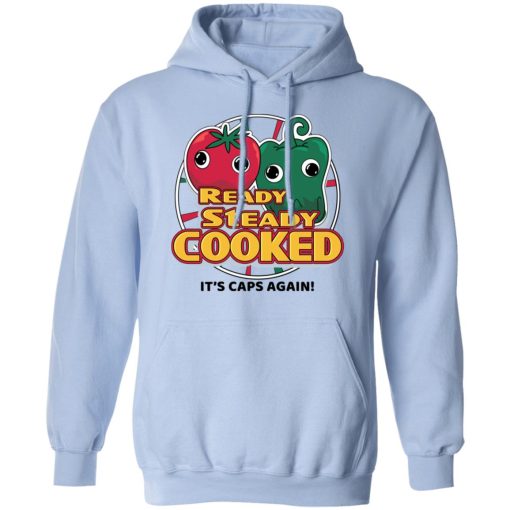 Ready Steady Cooked It's Caps Again T-Shirts, Hoodies, Sweatshirt 12