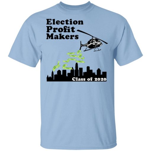 Election Profit Makers Class Of 2020 T-Shirts, Hoodies, Sweatshirt 1