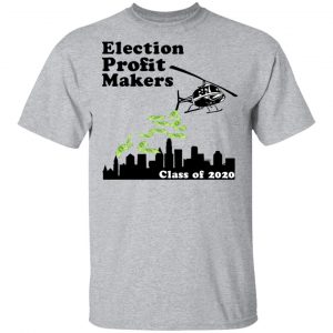 Election Profit Makers Class Of 2020 T-Shirts, Hoodies, Sweatshirt 6
