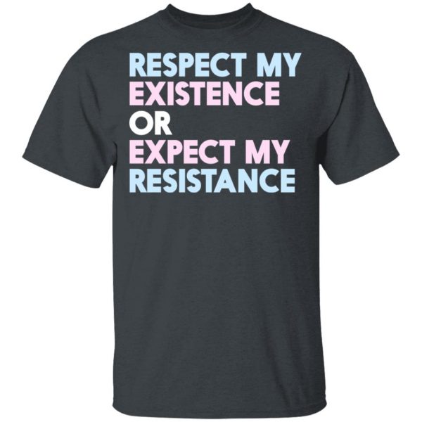 Respect My Existence Or Expect My Resistance T-Shirts, Hoodies, Sweatshirt 2