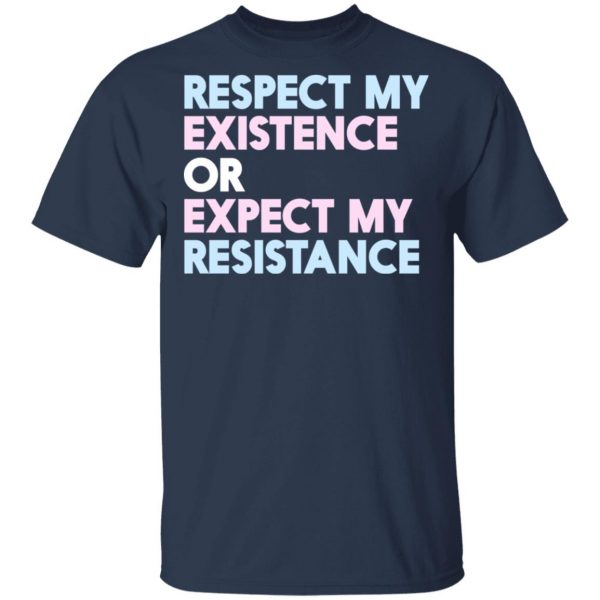 Respect My Existence Or Expect My Resistance T-Shirts, Hoodies, Sweatshirt 3