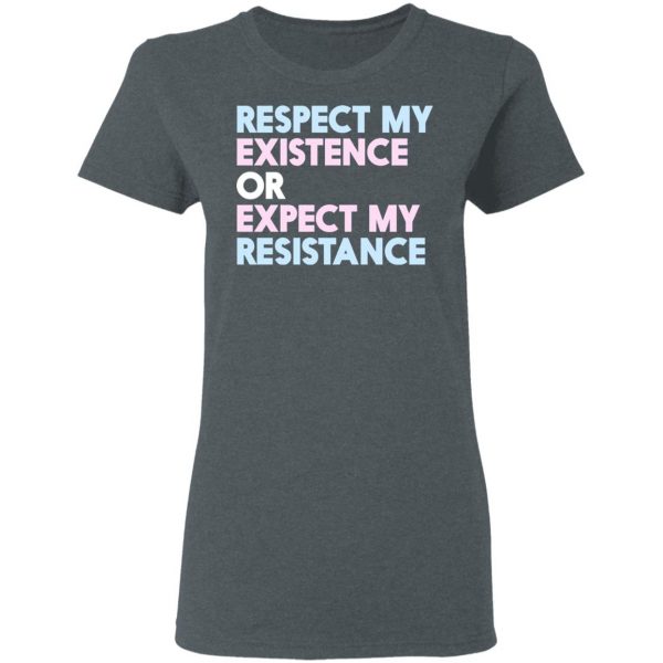 Respect My Existence Or Expect My Resistance T-Shirts, Hoodies, Sweatshirt 6