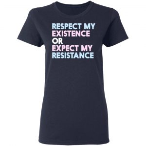 Respect My Existence Or Expect My Resistance T-Shirts, Hoodies, Sweatshirt 19