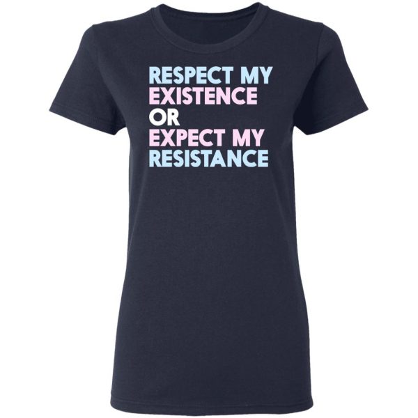 Respect My Existence Or Expect My Resistance T-Shirts, Hoodies, Sweatshirt 7