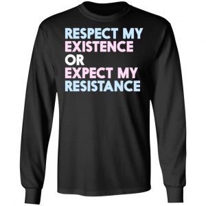 Respect My Existence Or Expect My Resistance T-Shirts, Hoodies, Sweatshirt 21