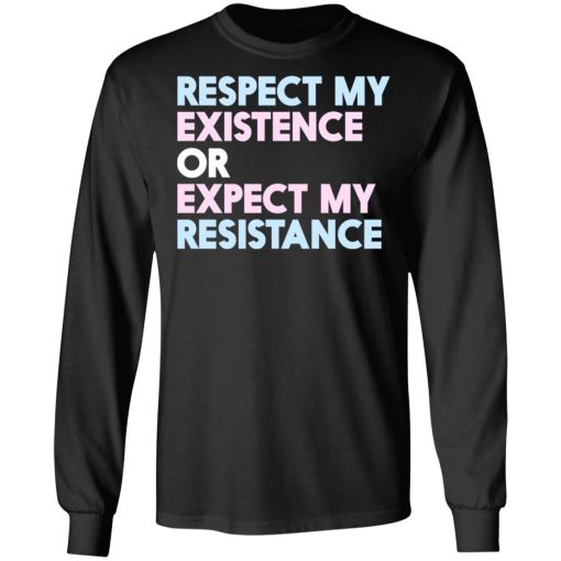 Respect My Existence Or Expect My Resistance T-Shirts, Hoodies, Sweatshirt - Image 9